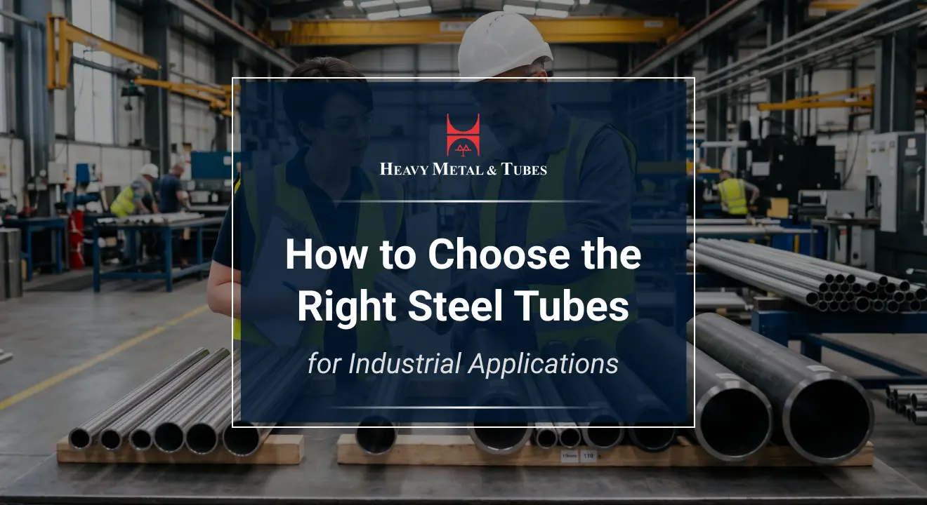 How to Choose the Right Steel Tubes for Industrial Applications